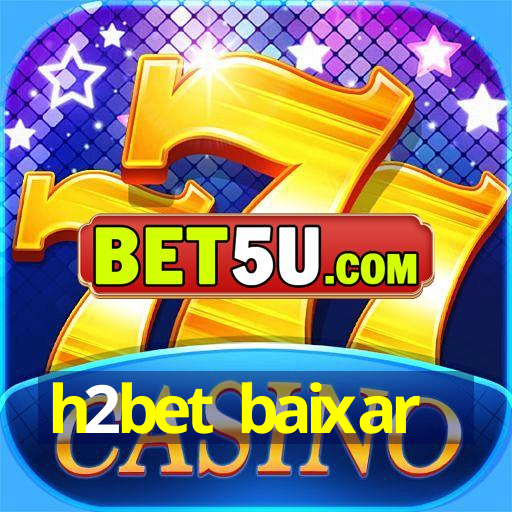 h2bet baixar